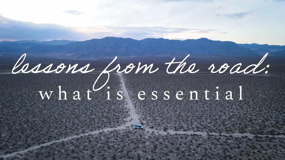 Lessons from the Road: What is Essential