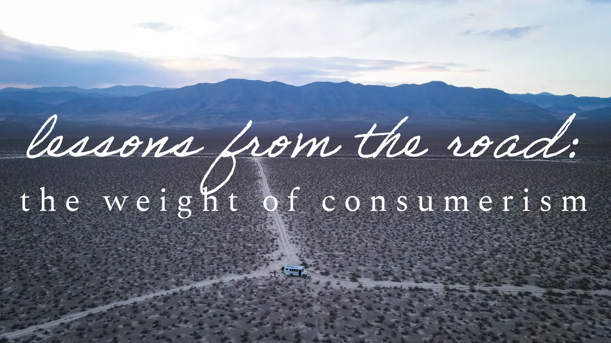 Lessons from the Road: The weight of consumerism