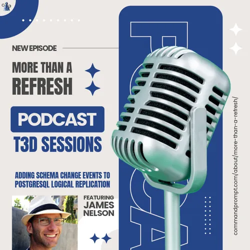 MTAR T3D Sessions: Adding Schema Change Events to PostgreSQL Logical Replication