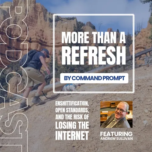 MTAR 53: Enshittification, Open Standards, and the Risk of Losing the Internet