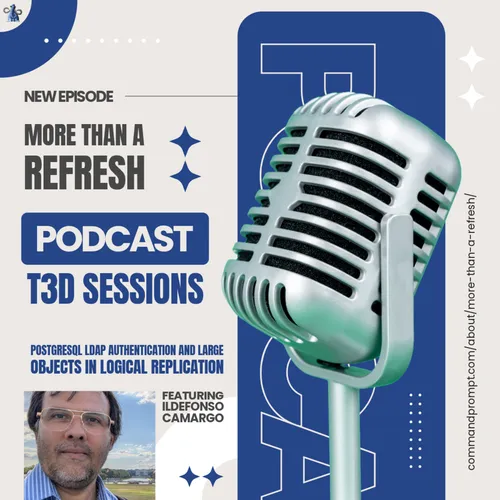 MTAR T3D Sessions: PostgreSQL LDAP Authentication and Large Objects in Logical Replication